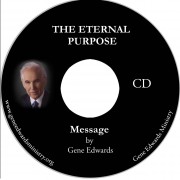 THE ETERNAL PURPOSE CD - message by Gene Edwards