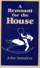 A Remnant for the House by John Saunders