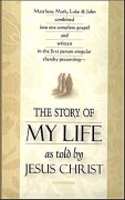 The Story of My Life as Told by Jesus Christ
